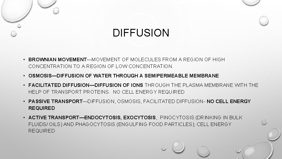 DIFFUSION • BROWNIAN MOVEMENT—MOVEMENT OF MOLECULES FROM A REGION OF HIGH CONCENTRATION TO A