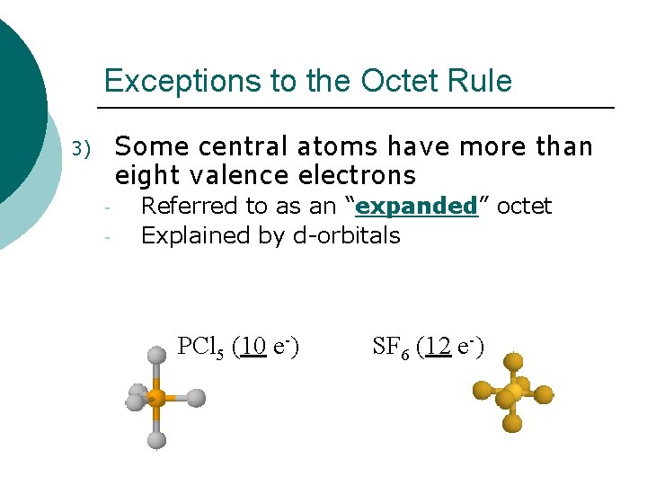 Exceptions to the Octet Rule Some central atoms have more than eight valence electrons