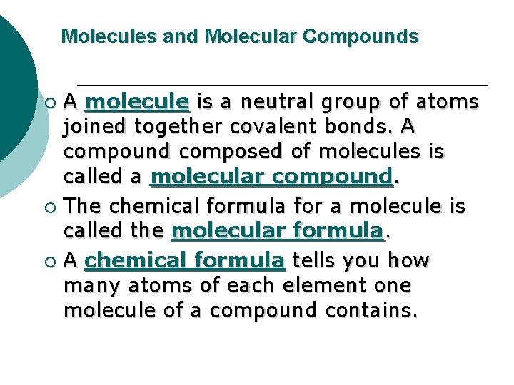 Molecules and Molecular Compounds A molecule is a neutral group of atoms joined together