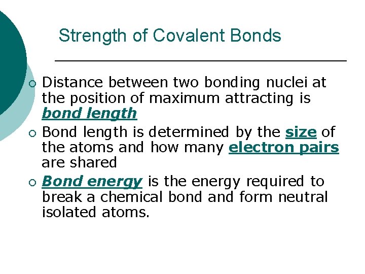 Strength of Covalent Bonds ¡ ¡ ¡ Distance between two bonding nuclei at the