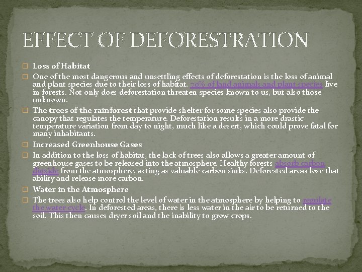 EFFECT OF DEFORESTRATION � Loss of Habitat � One of the most dangerous and