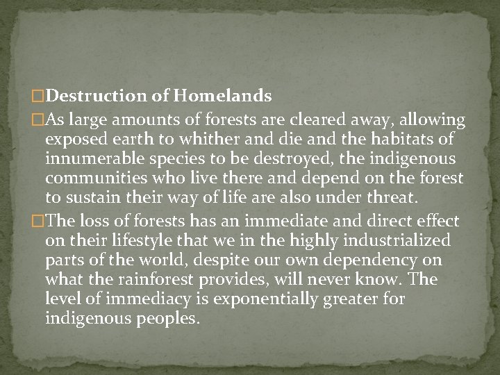 �Destruction of Homelands �As large amounts of forests are cleared away, allowing exposed earth