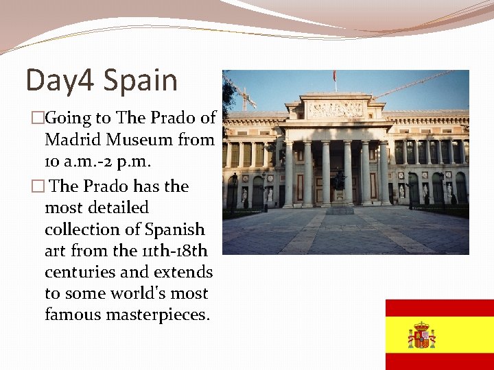 Day 4 Spain �Going to The Prado of Madrid Museum from 10 a. m.