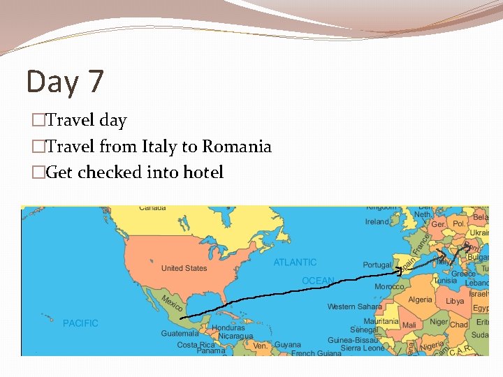 Day 7 �Travel day �Travel from Italy to Romania �Get checked into hotel 