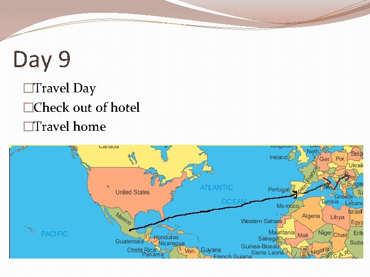 Day 9 �Travel Day �Check out of hotel �Travel home 