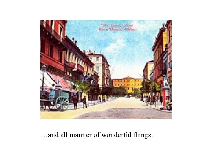 …and all manner of wonderful things. 