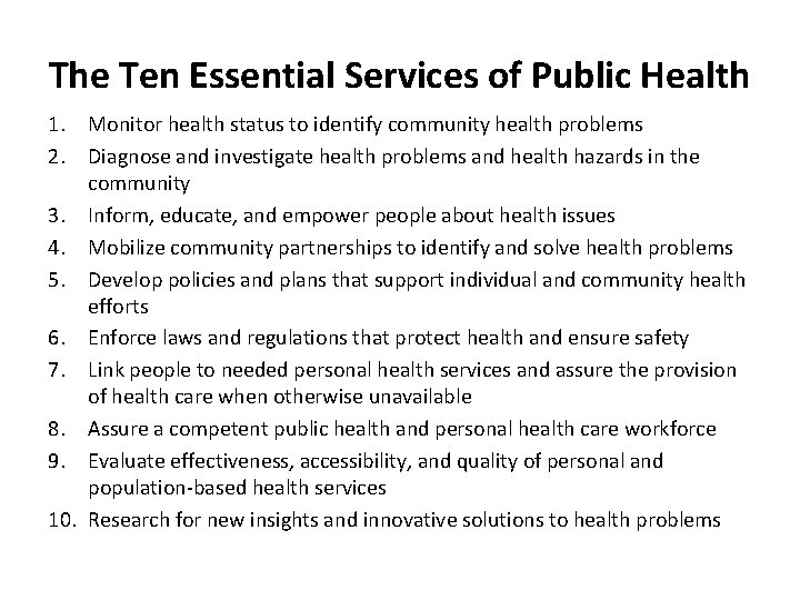 The Ten Essential Services of Public Health 1. Monitor health status to identify community