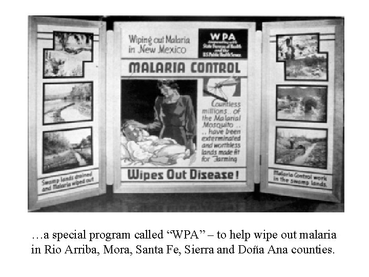 …a special program called “WPA” – to help wipe out malaria in Rio Arriba,