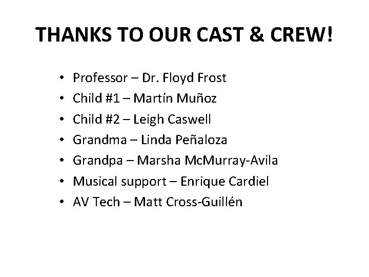 THANKS TO OUR CAST & CREW! • • Professor – Dr. Floyd Frost Child