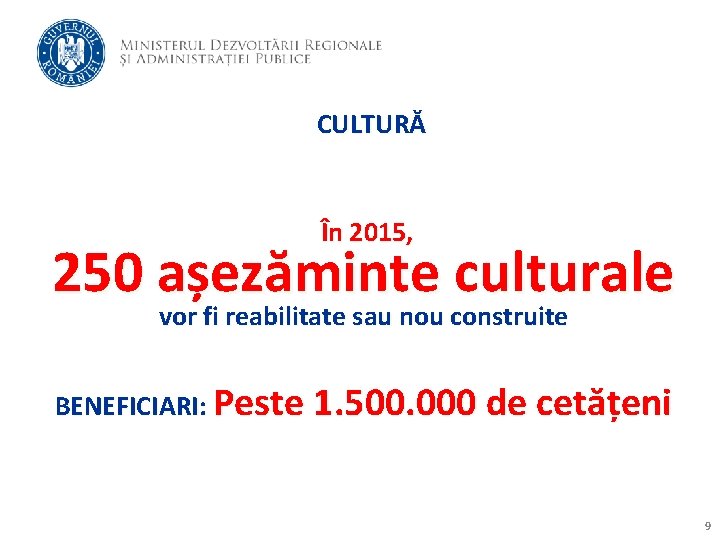 CULTURĂ În 2015, 250 așezăminte culturale vor fi reabilitate sau nou construite BENEFICIARI: Peste