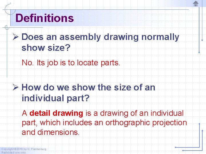 Definitions Ø Does an assembly drawing normally show size? No. Its job is to Definitions Ø Does an assembly drawing normally show size? No. Its job is to