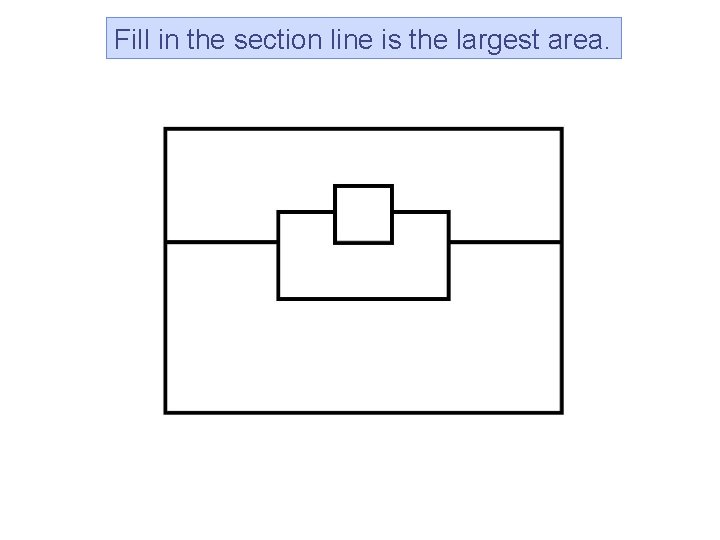 Fill in the section line is the largest area.  Fill in the section line is the largest area.