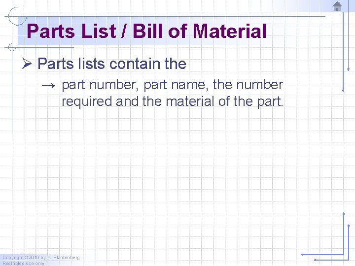 Parts List / Bill of Material Ø Parts lists contain the → part number, Parts List / Bill of Material Ø Parts lists contain the → part number,