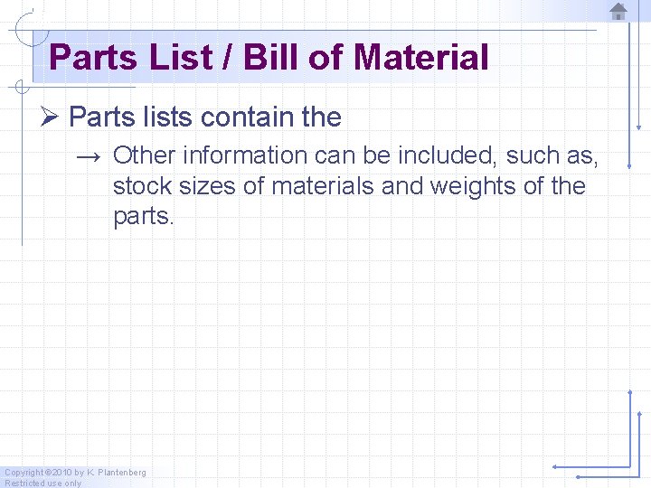 Parts List / Bill of Material Ø Parts lists contain the → Other information Parts List / Bill of Material Ø Parts lists contain the → Other information