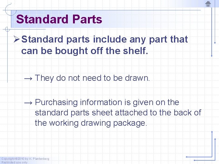 Standard Parts Ø Standard parts include any part that can be bought off the Standard Parts Ø Standard parts include any part that can be bought off the