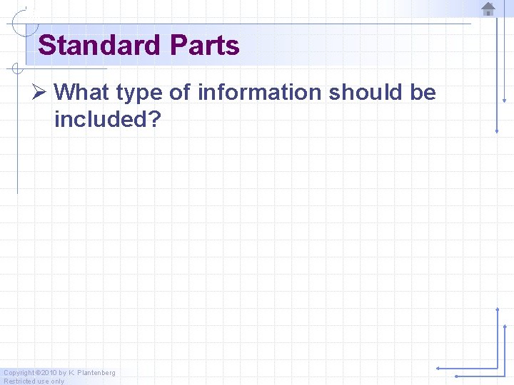 Standard Parts Ø What type of information should be included? Copyright © 2010 by Standard Parts Ø What type of information should be included? Copyright © 2010 by