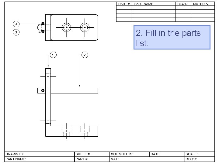 2. Fill in the parts list.  2. Fill in the parts list.