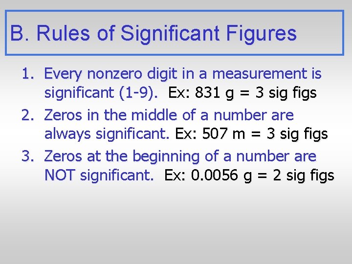 B. Rules of Significant Figures 1. Every nonzero digit in a measurement is significant