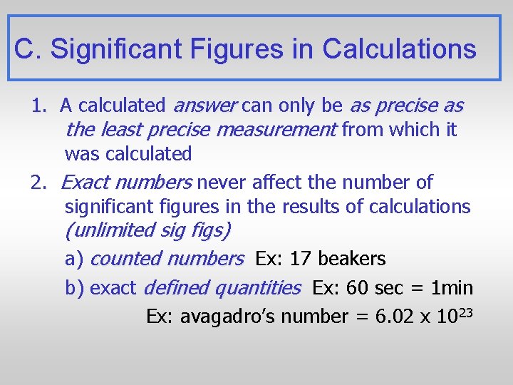 C. Significant Figures in Calculations 1. A calculated answer can only be as precise