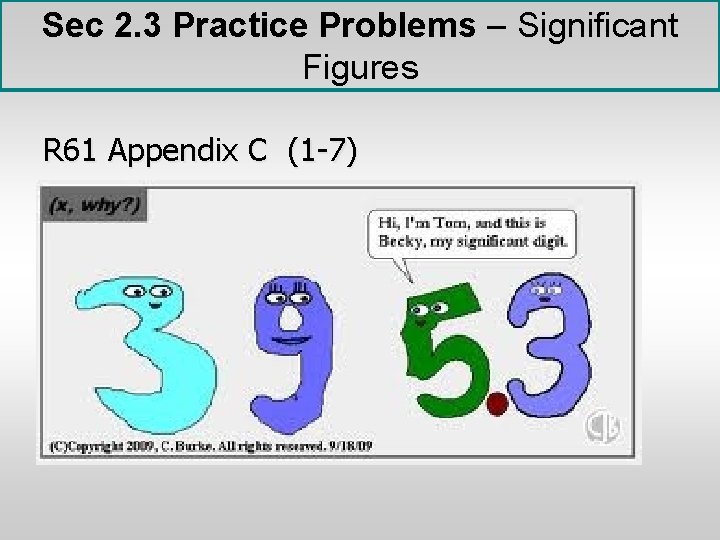 Sec 2. 3 Practice Problems – Significant Figures R 61 Appendix C (1 -7)