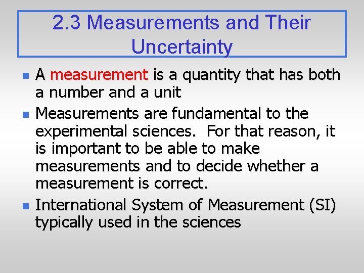 2. 3 Measurements and Their Uncertainty n n n A measurement is a quantity