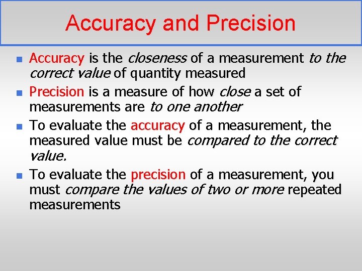 Accuracy and Precision n Accuracy is the closeness of a measurement to the correct