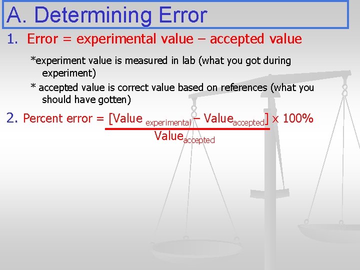 A. Determining Error 1. Error = experimental value – accepted value *experiment value is