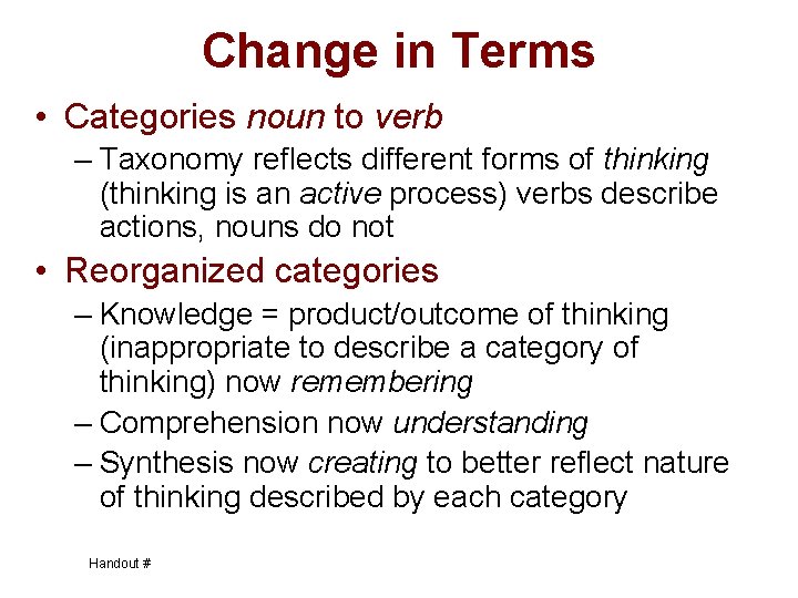 Change in Terms • Categories noun to verb – Taxonomy reflects different forms of