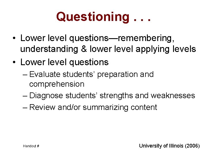 Questioning. . . • Lower level questions—remembering, understanding & lower level applying levels •