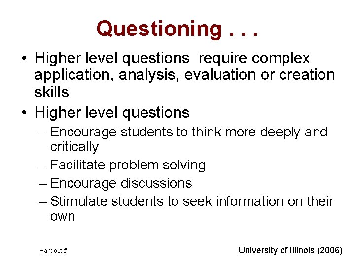 Questioning. . . • Higher level questions require complex application, analysis, evaluation or creation