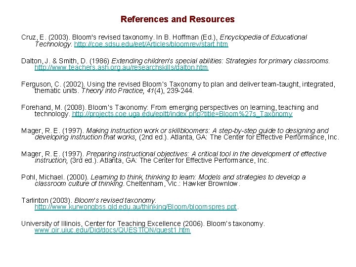 References and Resources Cruz, E. (2003). Bloom's revised taxonomy. In B. Hoffman (Ed. ),