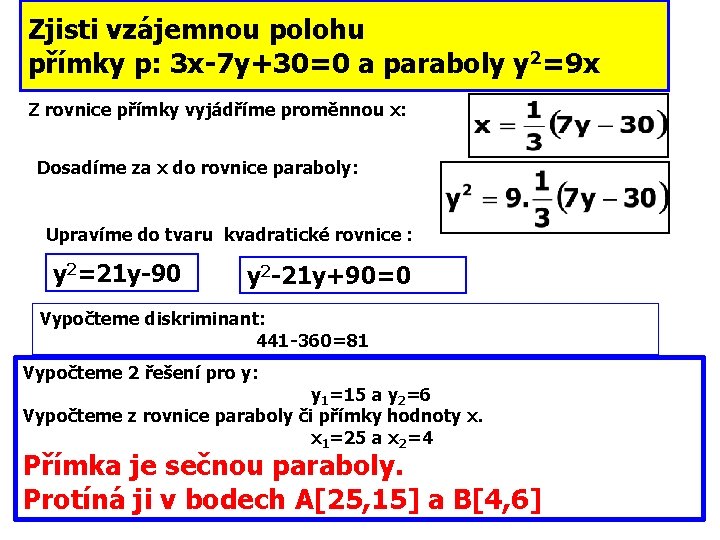 Zjisti vzájemnou polohu přímky p: 3 x-7 y+30=0 a paraboly y 2=9 x Z