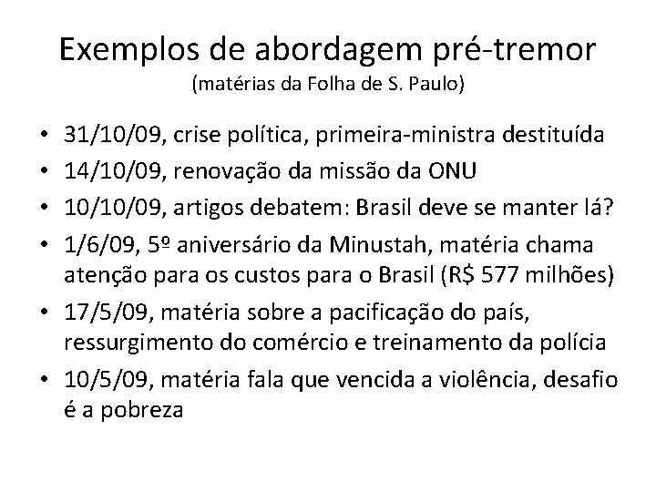 Exemplos de abordagem pré-tremor (matérias da Folha de S. Paulo) 31/10/09, crise política, primeira-ministra