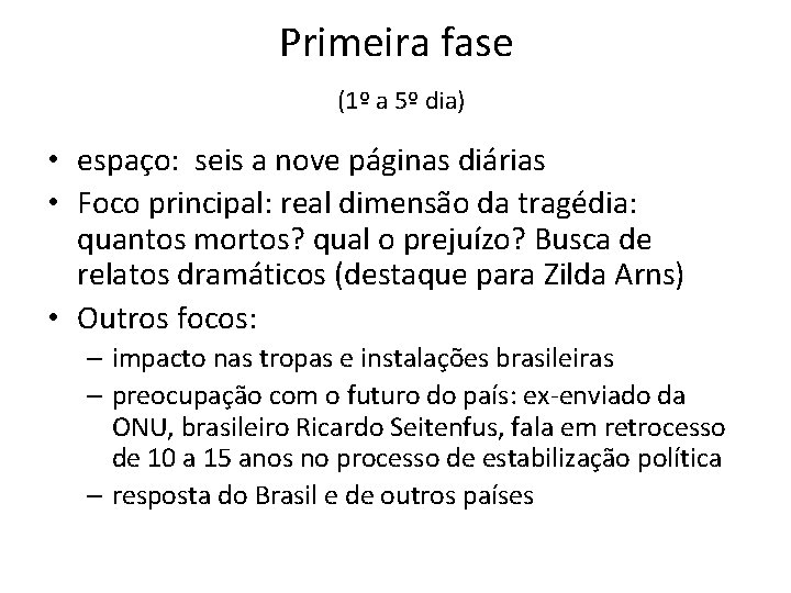 Primeira fase (1º a 5º dia) • espaço: seis a nove páginas diárias •