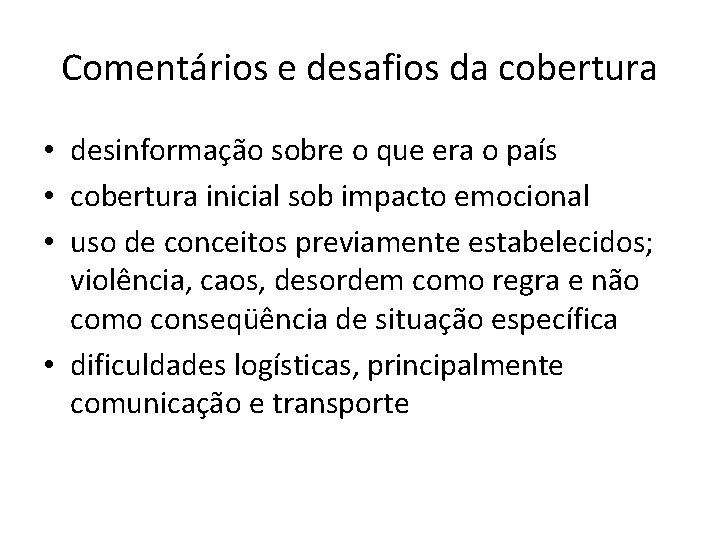 Comentários e desafios da cobertura • desinformação sobre o que era o país •