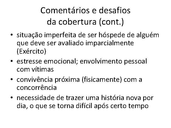 Comentários e desafios da cobertura (cont. ) • situação imperfeita de ser hóspede de