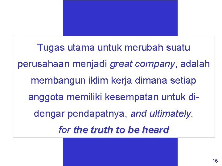 Tugas utama untuk merubah suatu perusahaan menjadi great company, adalah membangun iklim kerja dimana