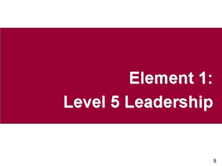 Element 1: Level 5 Leadership www. rajapresentasi. com 5 