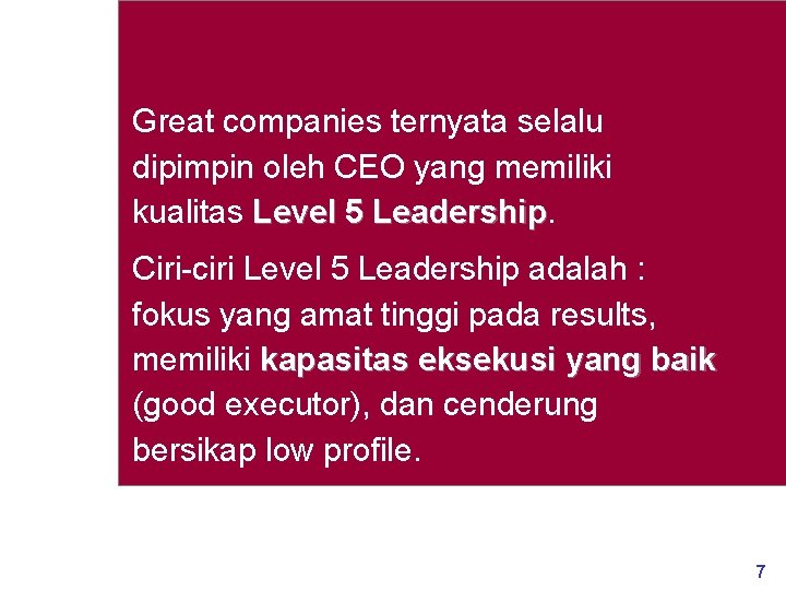 Great companies ternyata selalu dipimpin oleh CEO yang memiliki kualitas Level 5 Leadership Ciri-ciri