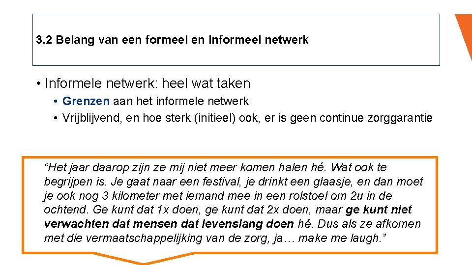 3. 2 Belang van een formeel en informeel netwerk • Informele netwerk: heel wat