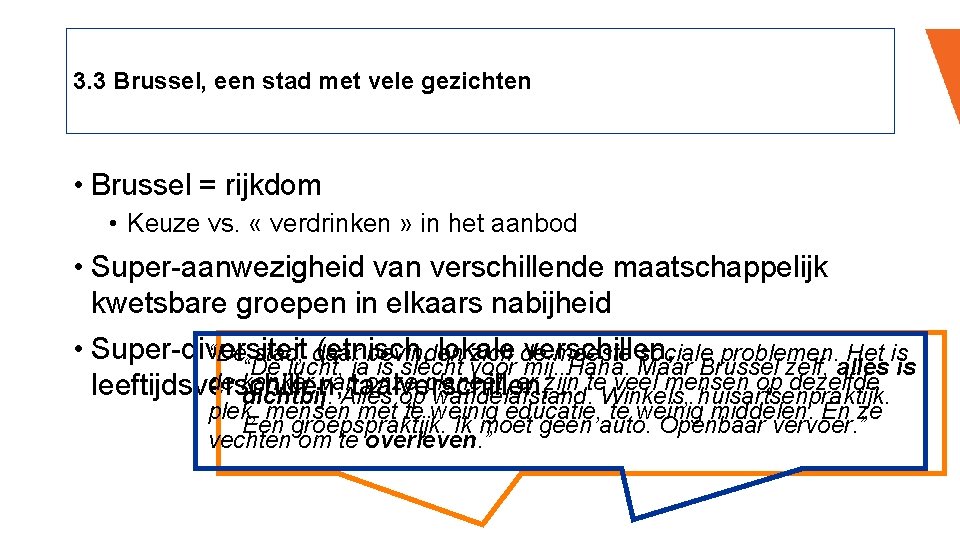 3. 3 Brussel, een stad met vele gezichten • Brussel = rijkdom • Keuze