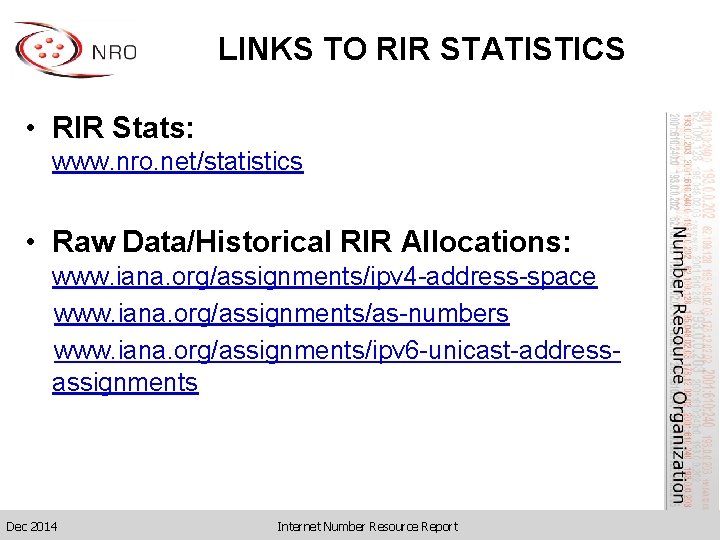 LINKS TO RIR STATISTICS • RIR Stats: www. nro. net/statistics • Raw Data/Historical RIR