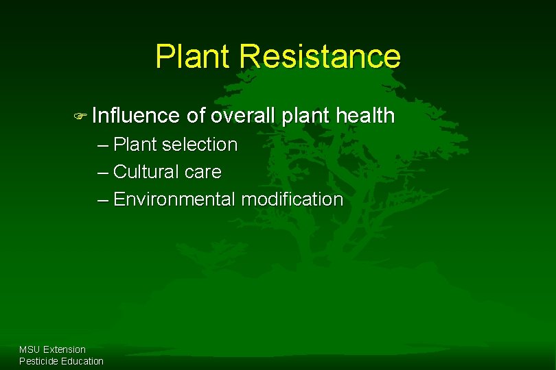 Plant Resistance F Influence of overall plant health – Plant selection – Cultural care