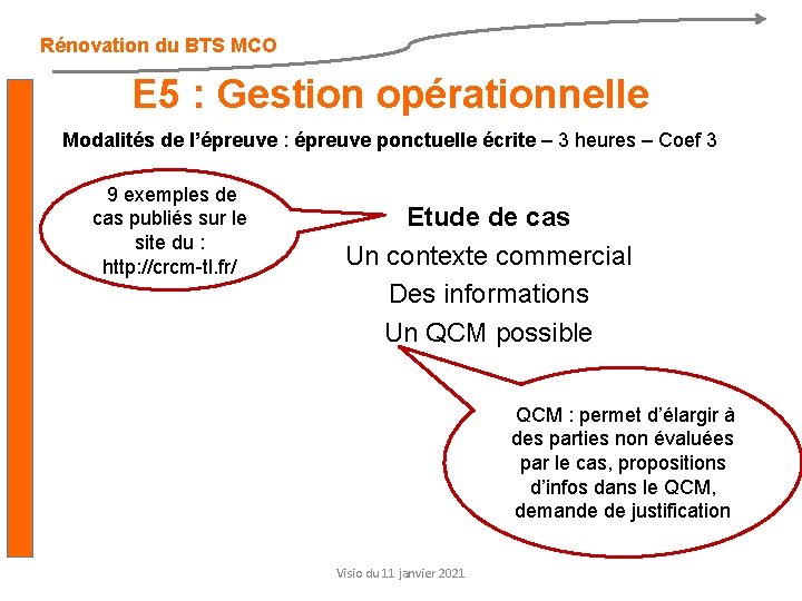 Rénovation du BTS MCO E 5 : Gestion opérationnelle Modalités de l’épreuve : épreuve