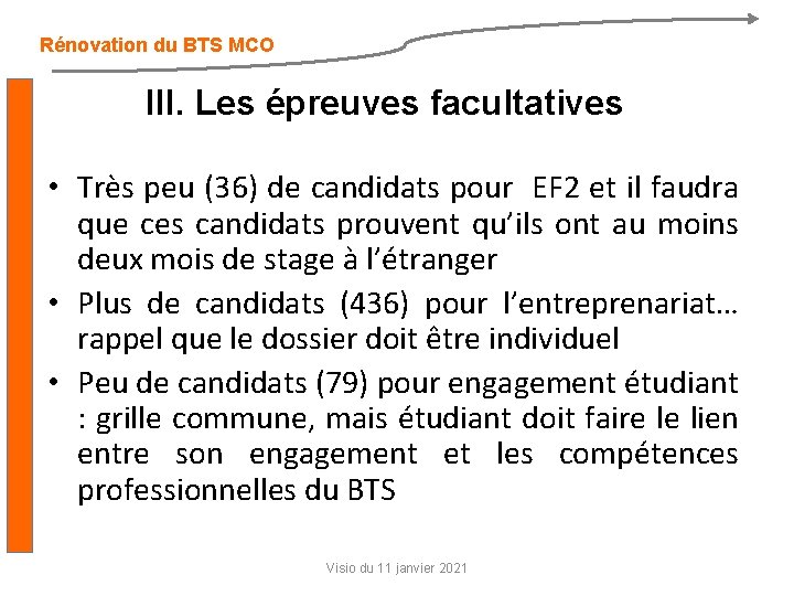 Rénovation du BTS MCO III. Les épreuves facultatives • Très peu (36) de candidats