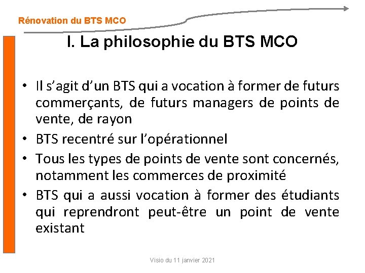 Rénovation du BTS MCO I. La philosophie du BTS MCO • Il s’agit d’un