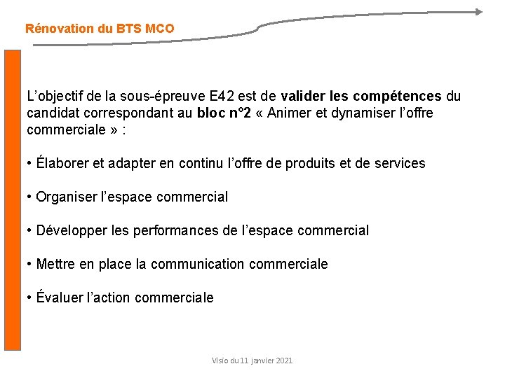 Rénovation du BTS MCO L’objectif de la sous-épreuve E 42 est de valider les