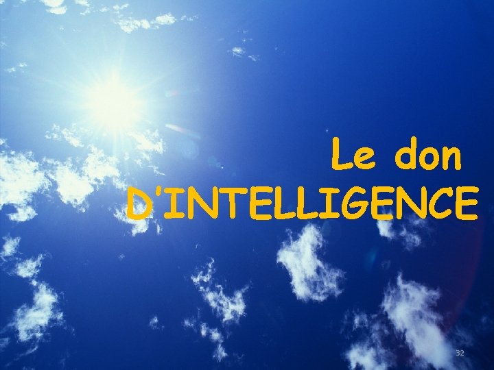 Le don D’INTELLIGENCE 32 