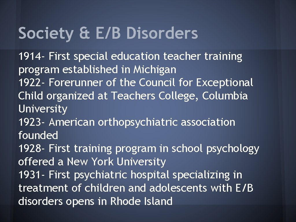 Society & E/B Disorders 1914 - First special education teacher training program established in
