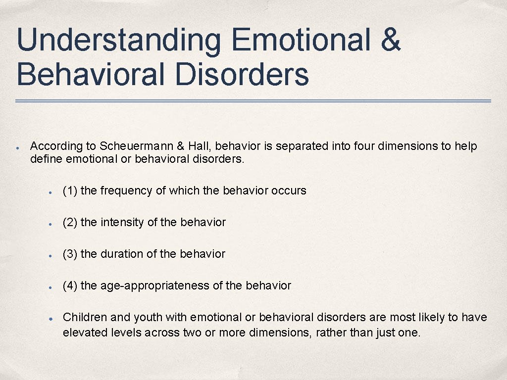 Understanding Emotional & Behavioral Disorders ● According to Scheuermann & Hall, behavior is separated